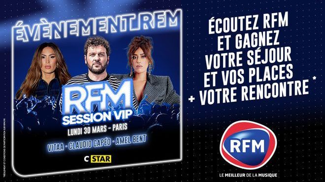 RFM Session VIP avec CSTAR : RFM vous offre votre séjour-concert + rencontre 