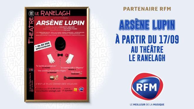 RFM partenaire de la pièce de théâtre "Arsène Lupin" 