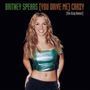 BRITNEY SPEARS (You drive me) Crazy